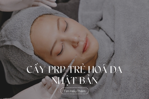 Cấy PRP trẻ hoá da Nhật Bản